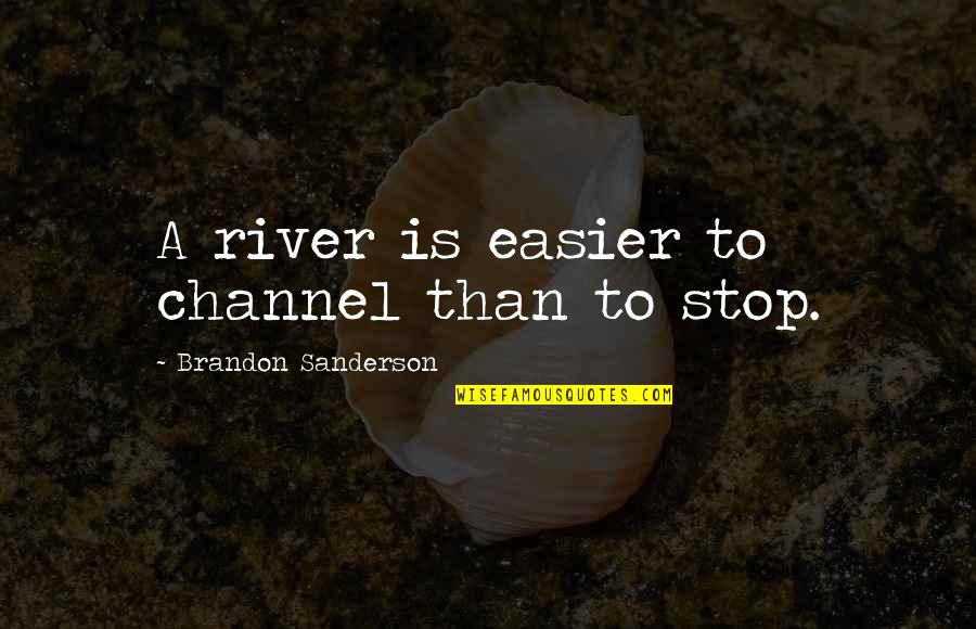 Langlinais French Quotes By Brandon Sanderson: A river is easier to channel than to