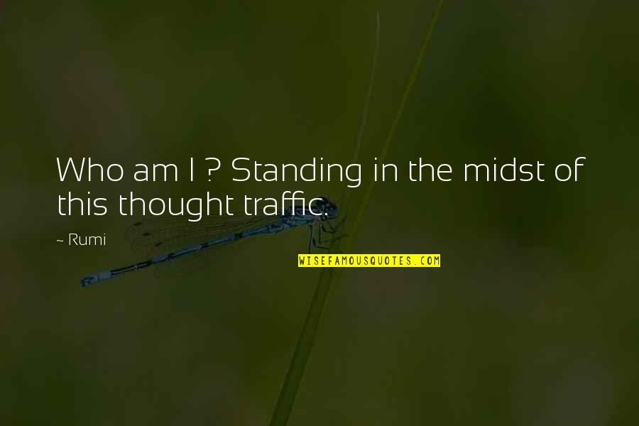 Langly Quotes By Rumi: Who am I ? Standing in the midst