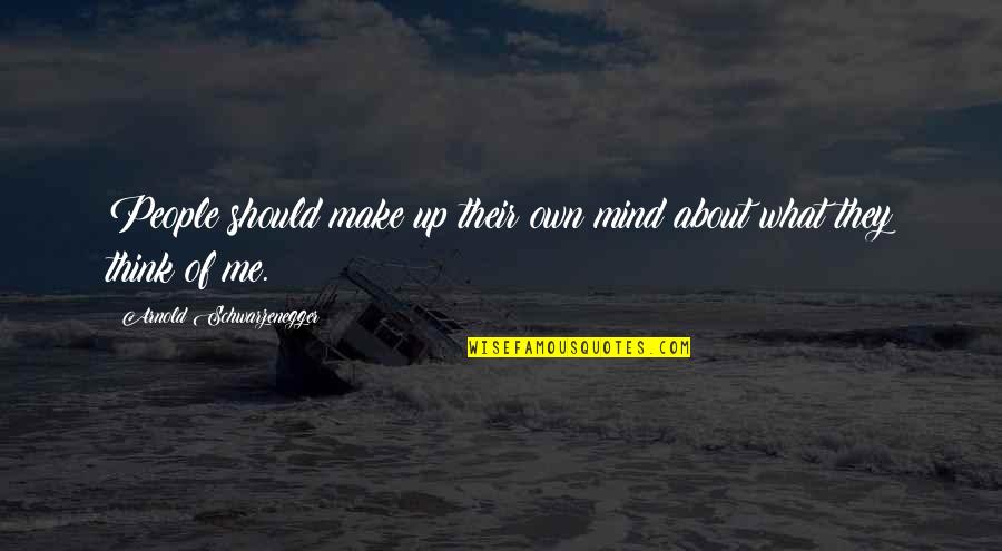 Langmann Hd Quotes By Arnold Schwarzenegger: People should make up their own mind about Langmann Hd Quotes By Arnold Schwarzenegger: People should make up their own mind about