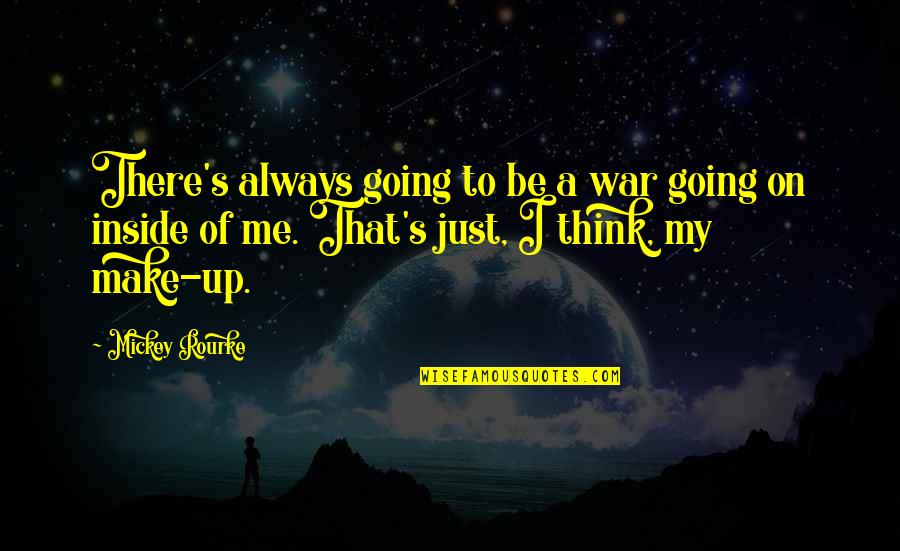 Langmuir Isotherm Quotes By Mickey Rourke: There's always going to be a war going