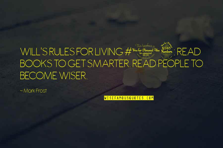 Langohr Creek Quotes By Mark Frost: WILL'S RULES FOR LIVING #13: READ BOOKS TO