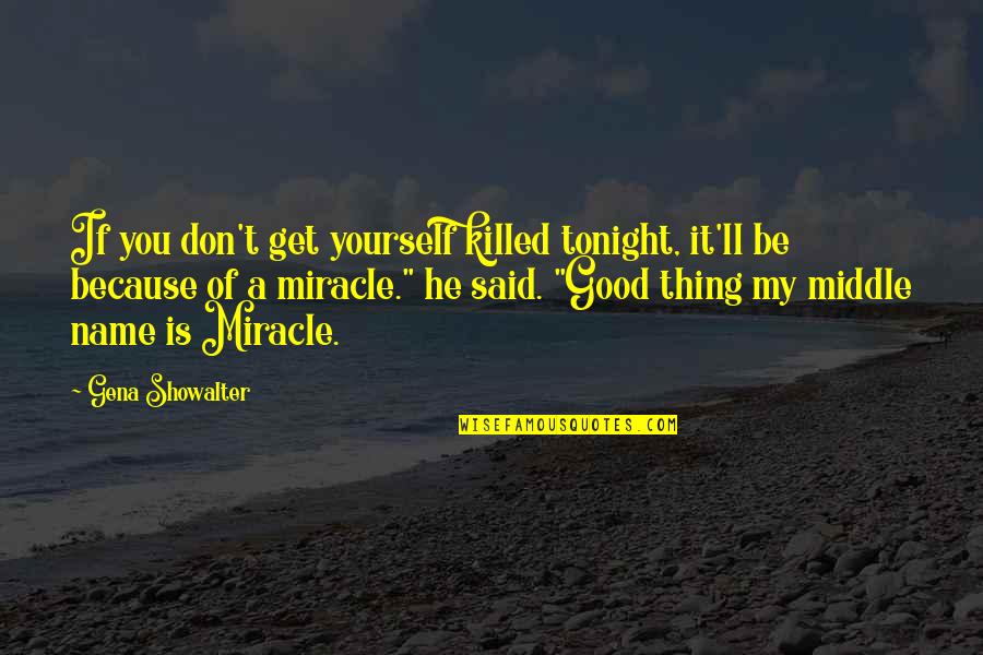 Langsam Music Quotes By Gena Showalter: If you don't get yourself killed tonight, it'll