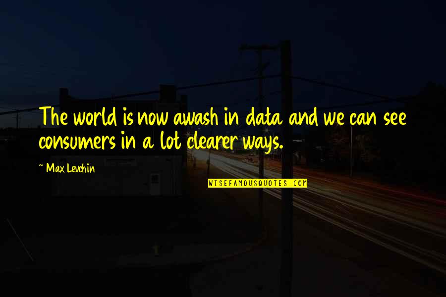 Langsat Penjodoh Quotes By Max Levchin: The world is now awash in data and