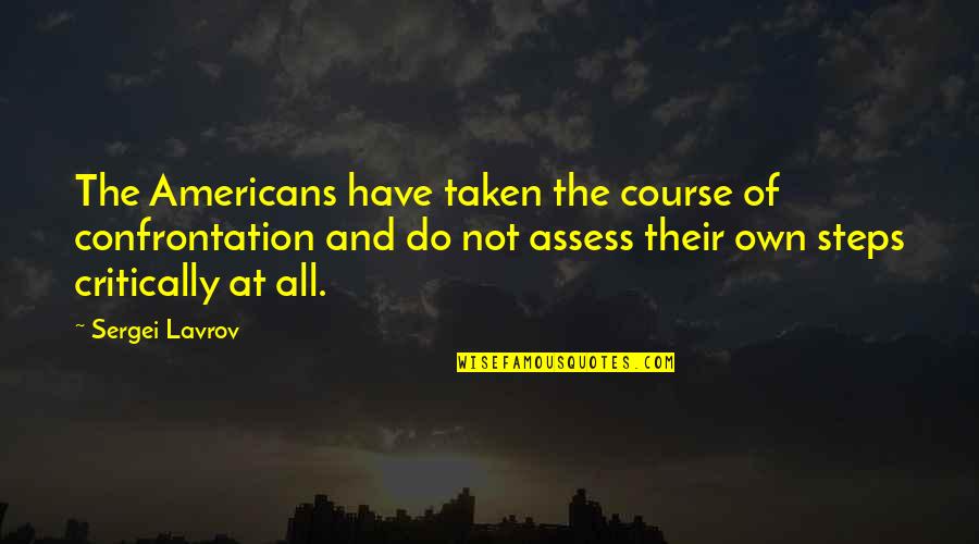 Langsenkamp Steel Quotes By Sergei Lavrov: The Americans have taken the course of confrontation