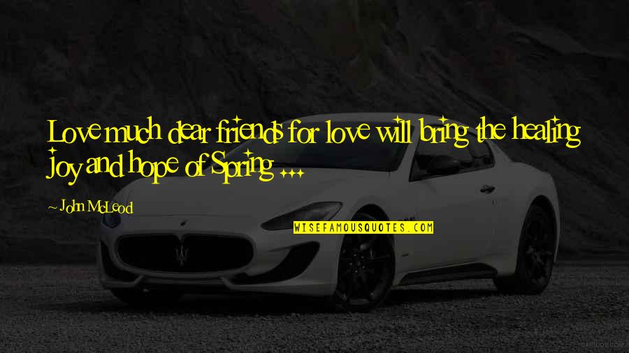 Langston Hughes The Harlem Renaissance Quotes By John McLeod: Love much dear friends for love will bring