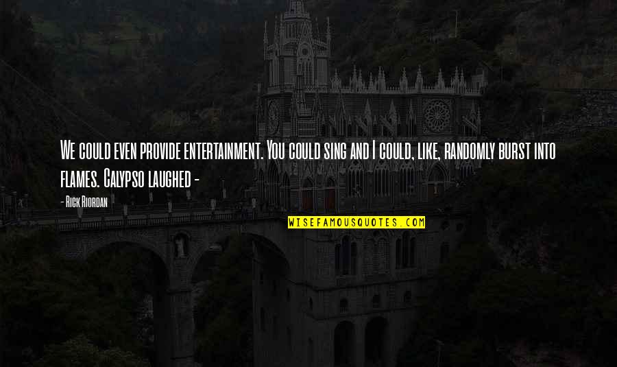 Language And Brain Quotes By Rick Riordan: We could even provide entertainment. You could sing