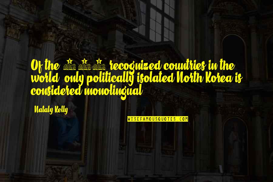 Language And Linguistics Quotes By Nataly Kelly: Of the 193 recognized countries in the world,