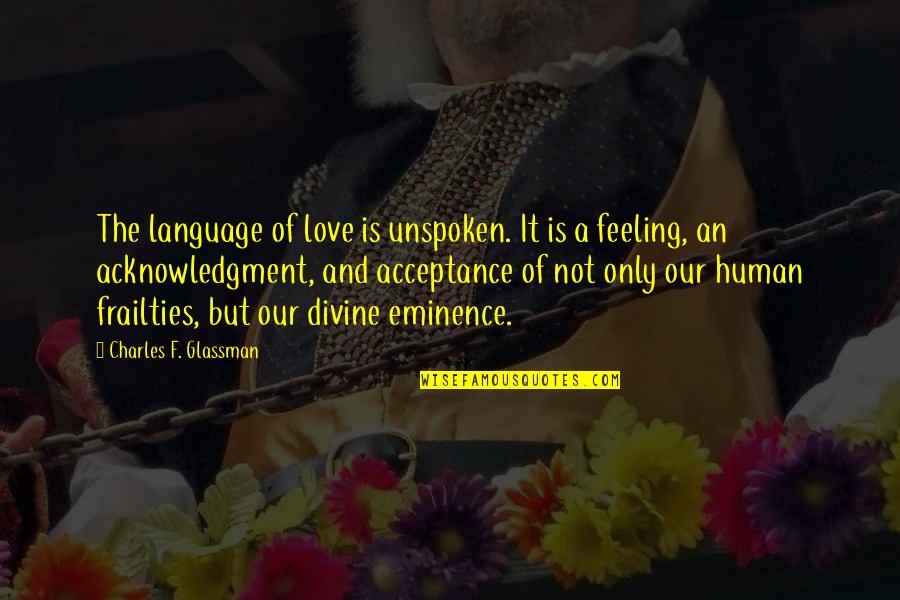 Language And Love Quotes By Charles F. Glassman: The language of love is unspoken. It is