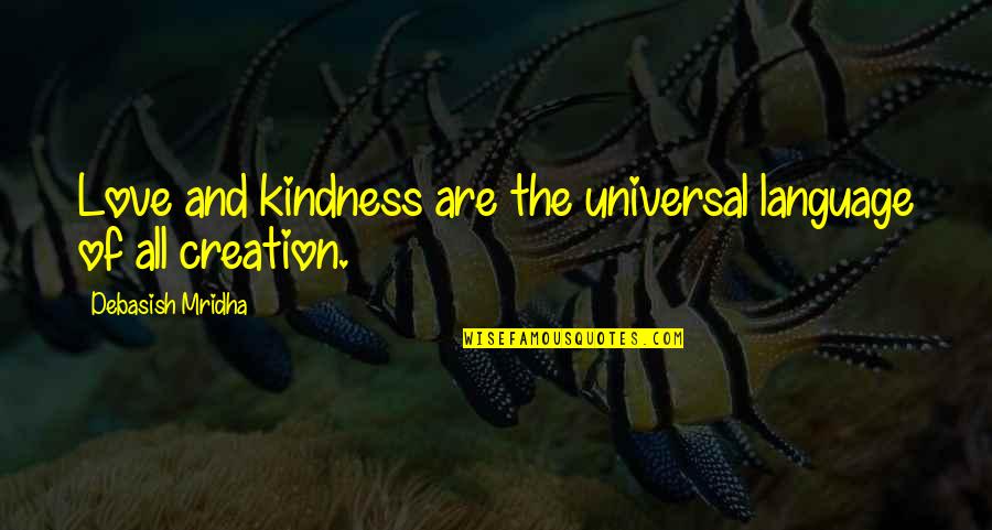 Language And Love Quotes By Debasish Mridha: Love and kindness are the universal language of