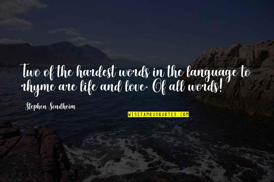 Language And Love Quotes By Stephen Sondheim: Two of the hardest words in the language