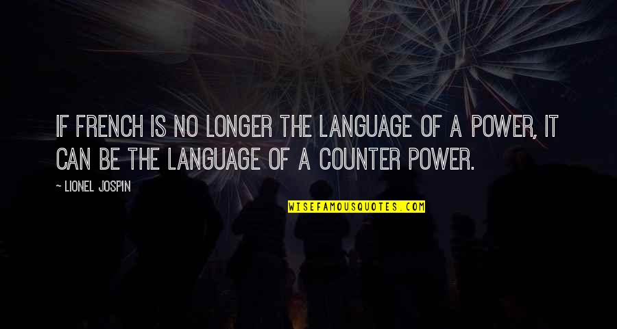 Language And Power Quotes By Lionel Jospin: If French is no longer the language of