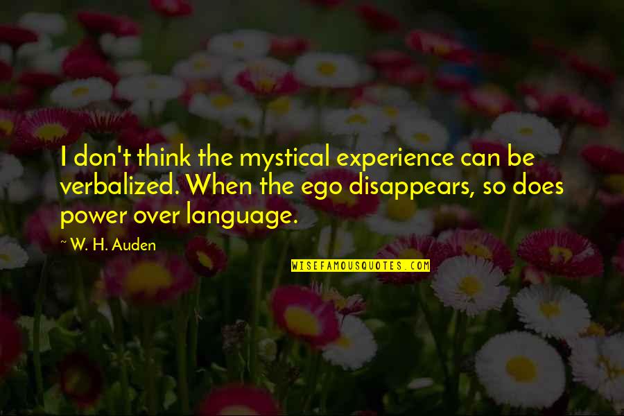 Language And Power Quotes By W. H. Auden: I don't think the mystical experience can be