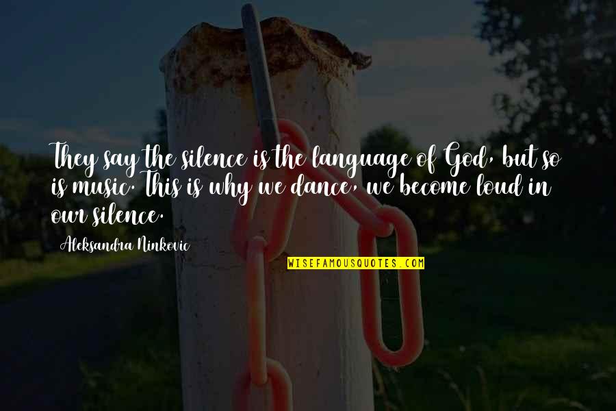 Language And Silence Quotes By Aleksandra Ninkovic: They say the silence is the language of