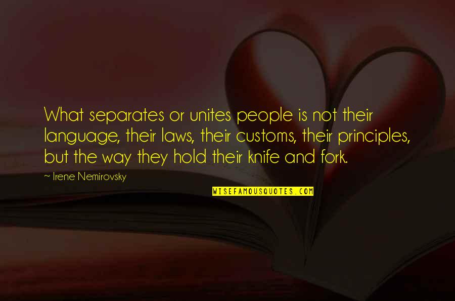 Language And Society Quotes By Irene Nemirovsky: What separates or unites people is not their
