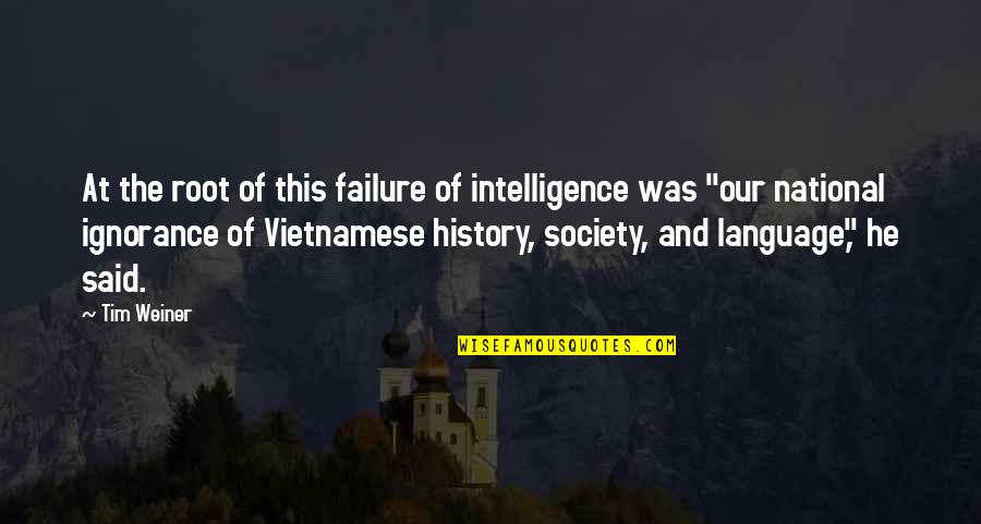 Language And Society Quotes By Tim Weiner: At the root of this failure of intelligence