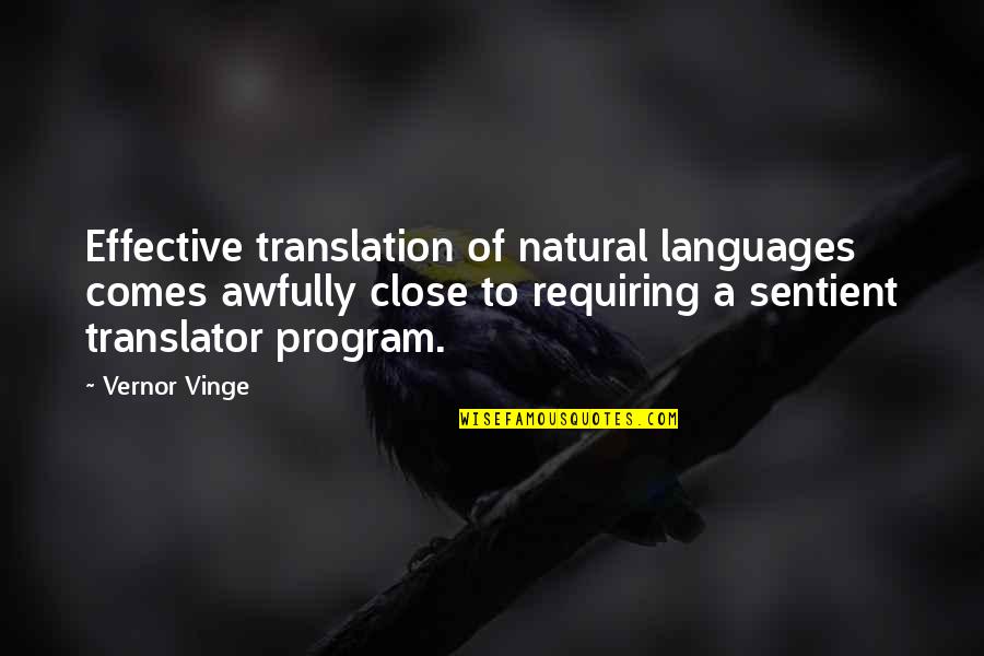 Language And Translation Quotes By Vernor Vinge: Effective translation of natural languages comes awfully close