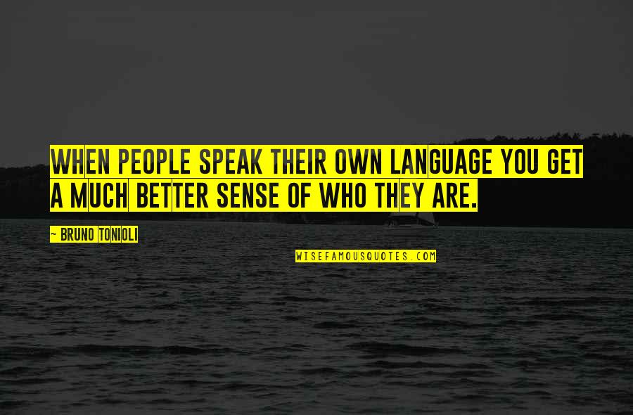 Language Are Quotes By Bruno Tonioli: When people speak their own language you get