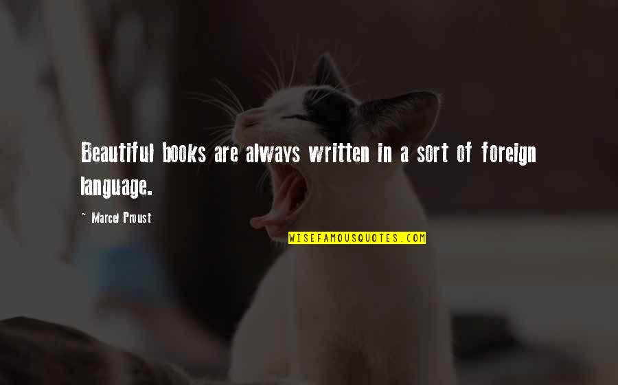 Language Are Quotes By Marcel Proust: Beautiful books are always written in a sort