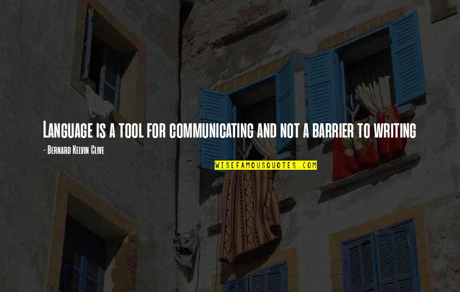 Language Barrier Quotes By Bernard Kelvin Clive: Language is a tool for communicating and not Language Barrier Quotes By Bernard Kelvin Clive: Language is a tool for communicating and not