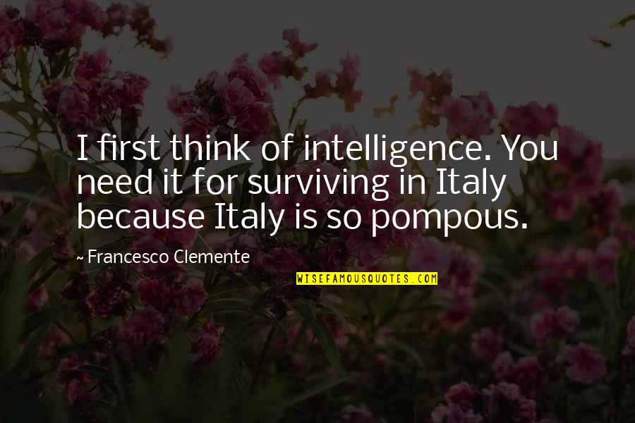 Language Day Quotes By Francesco Clemente: I first think of intelligence. You need it