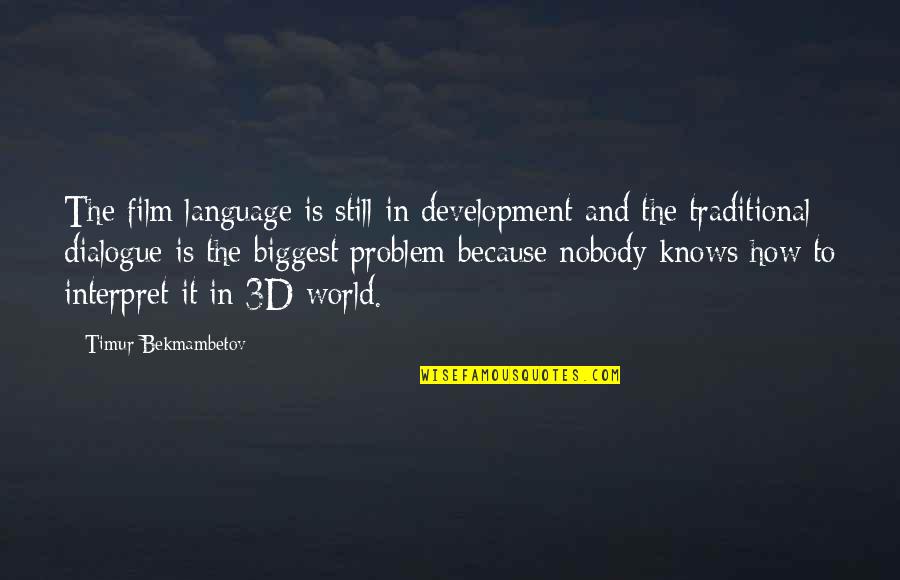 Language Development Quotes By Timur Bekmambetov: The film language is still in development and