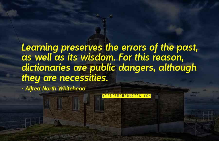 Language Errors Quotes By Alfred North Whitehead: Learning preserves the errors of the past, as
