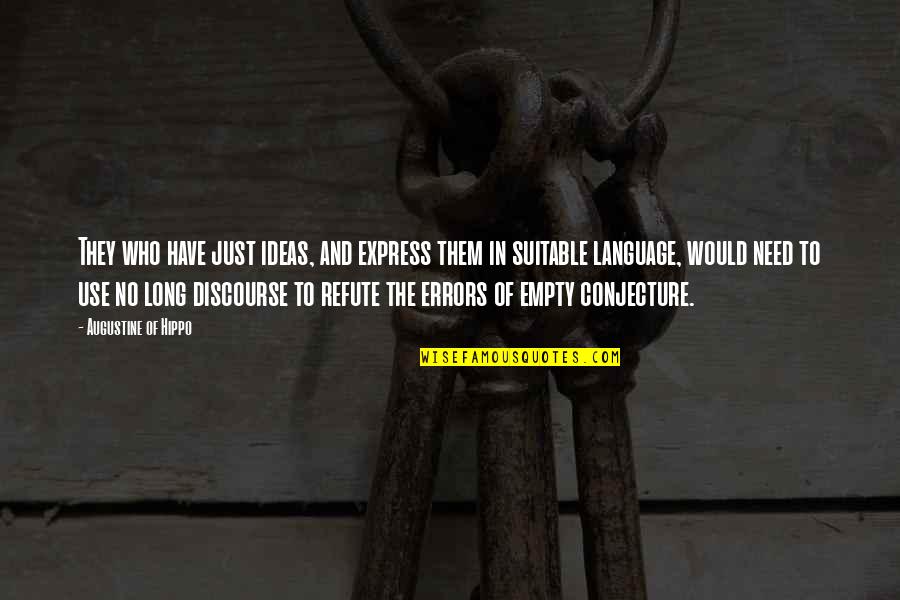 Language Errors Quotes By Augustine Of Hippo: They who have just ideas, and express them