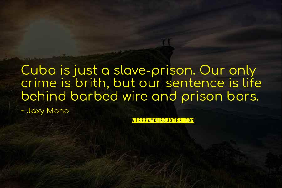 Language Learning Strategies Quotes By Jaxy Mono: Cuba is just a slave-prison. Our only crime