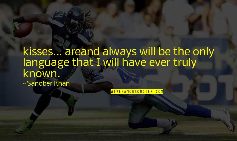 Language Love Quotes By Sanober Khan: kisses... areand always will be the only language