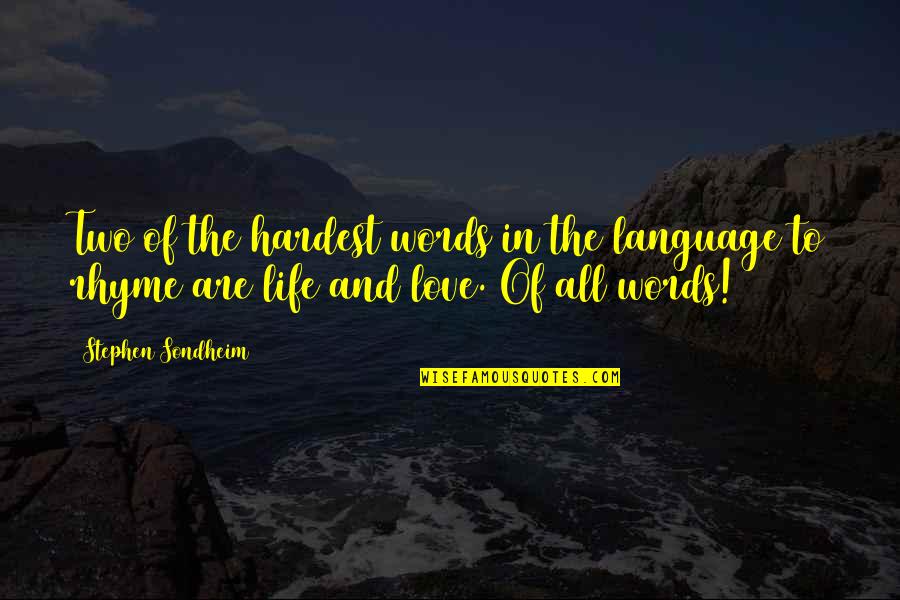 Language Love Quotes By Stephen Sondheim: Two of the hardest words in the language Language Love Quotes By Stephen Sondheim: Two of the hardest words in the language