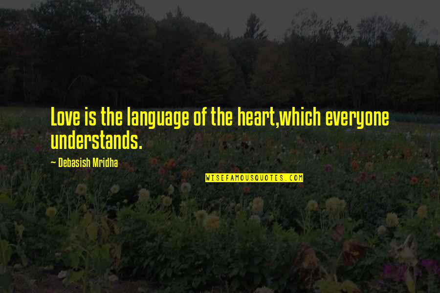 Language Of Love Quotes By Debasish Mridha: Love is the language of the heart,which everyone