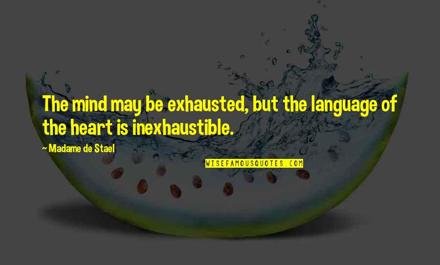 Language Of Love Quotes By Madame De Stael: The mind may be exhausted, but the language