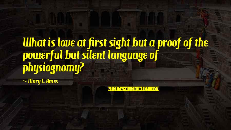 Language Of Love Quotes By Mary C. Ames: What is love at first sight but a