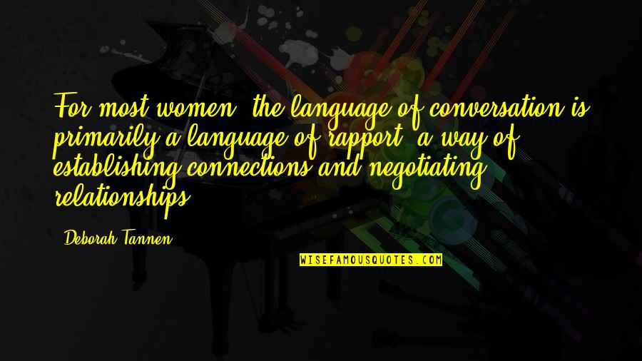 Language Of Women Quotes By Deborah Tannen: For most women, the language of conversation is