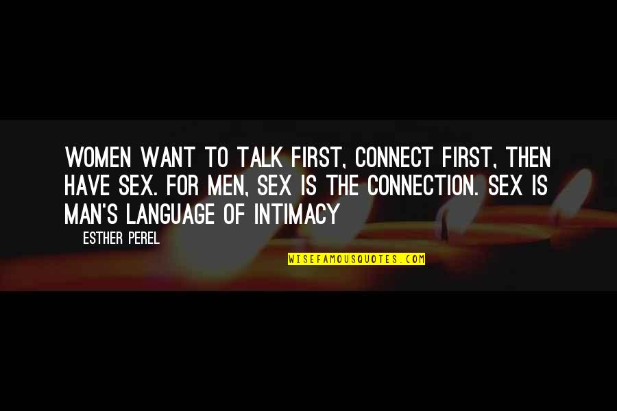Language Of Women Quotes By Esther Perel: Women want to talk first, connect first, then