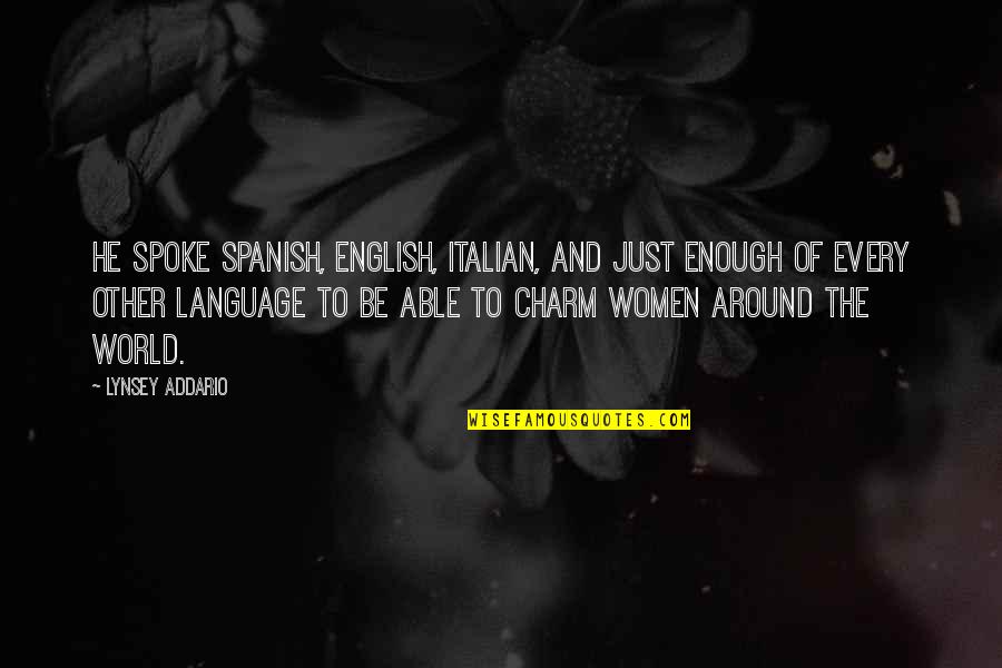 Language Of Women Quotes By Lynsey Addario: He spoke Spanish, English, Italian, and just enough