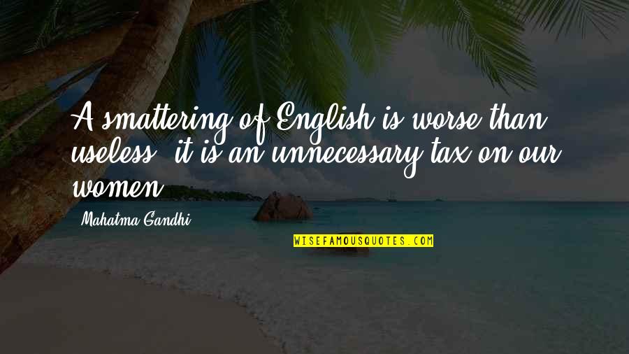 Language Of Women Quotes By Mahatma Gandhi: A smattering of English is worse than useless;