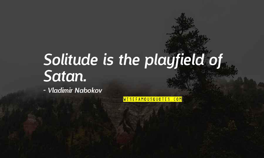 Language Tagalog Quotes By Vladimir Nabokov: Solitude is the playfield of Satan.