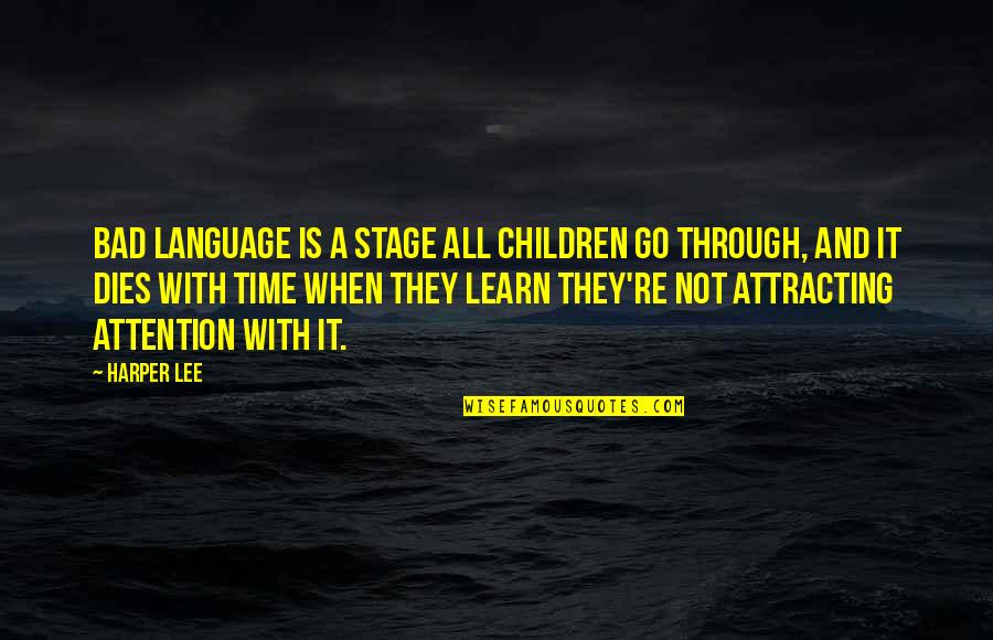 Language They Quotes By Harper Lee: Bad language is a stage all children go