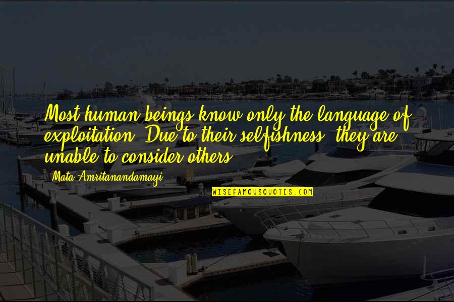 Language They Quotes By Mata Amritanandamayi: Most human beings know only the language of