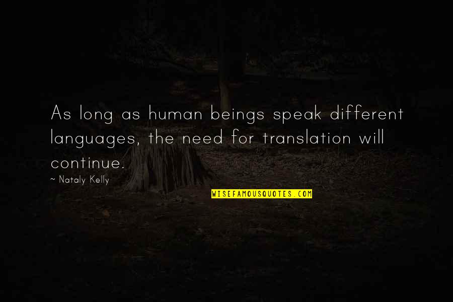 Language Translation Quotes By Nataly Kelly: As long as human beings speak different languages,