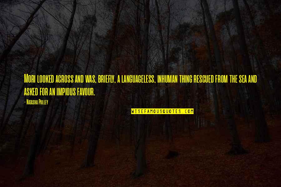 Languageless Quotes By Natasha Pulley: Mori looked across and was, briefly, a languageless, Languageless Quotes By Natasha Pulley: Mori looked across and was, briefly, a languageless,