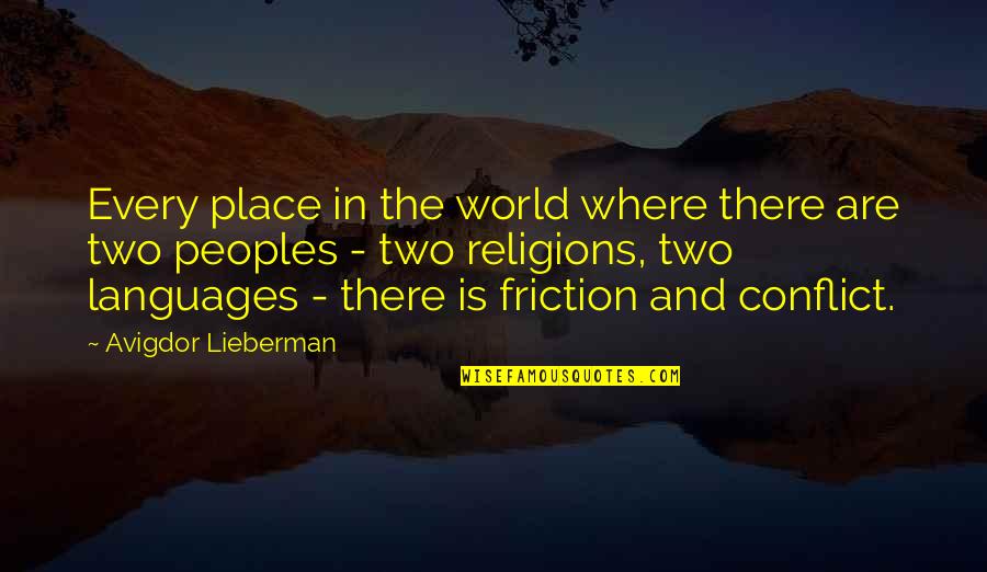 Languages Of The World Quotes By Avigdor Lieberman: Every place in the world where there are