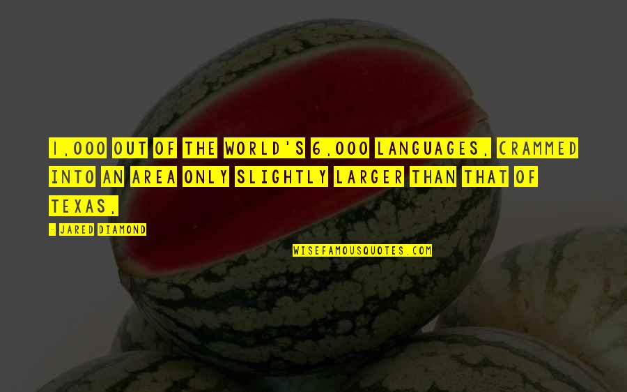 Languages Of The World Quotes By Jared Diamond: 1,000 out of the world's 6,000 languages, crammed