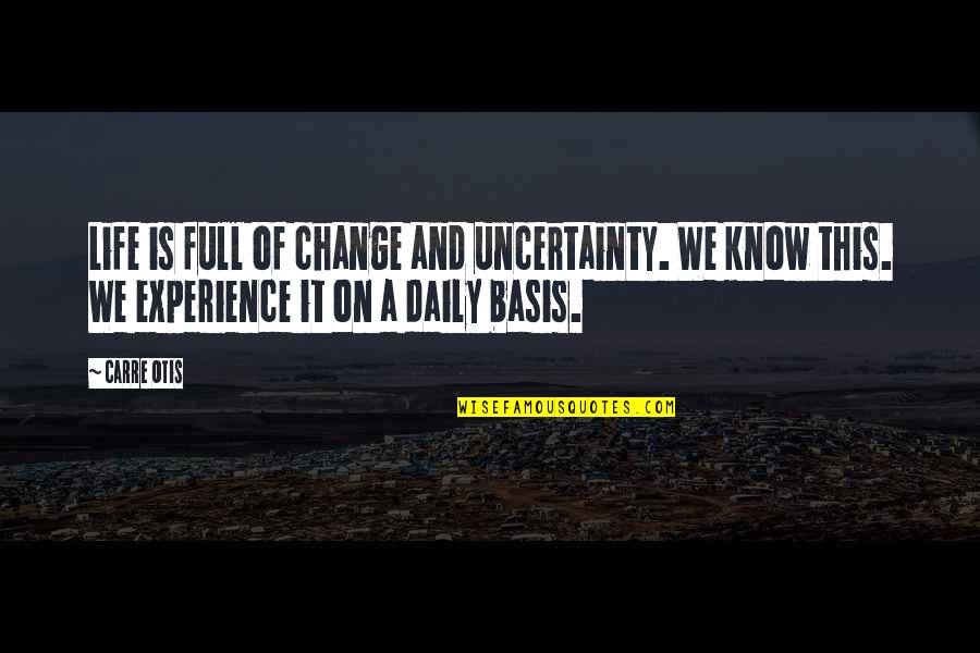 Languanges Quotes By Carre Otis: Life is full of change and uncertainty. We