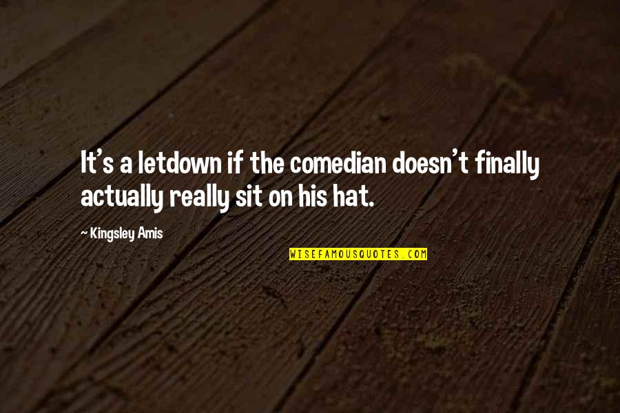 Languell Brothers Quotes By Kingsley Amis: It's a letdown if the comedian doesn't finally