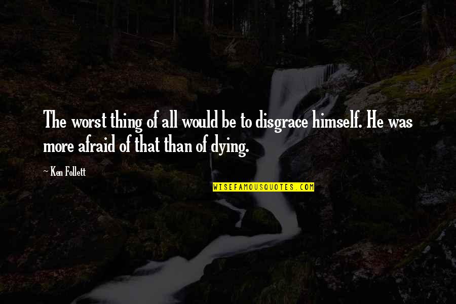 Langueur De Tv Quotes By Ken Follett: The worst thing of all would be to Langueur De Tv Quotes By Ken Follett: The worst thing of all would be to