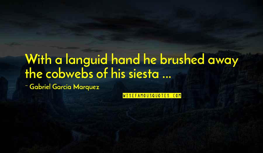 Languid Quotes By Gabriel Garcia Marquez: With a languid hand he brushed away the