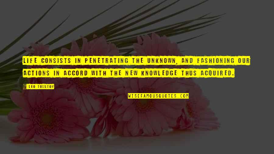 Languidez En Quotes By Leo Tolstoy: Life consists in penetrating the unknown, and fashioning