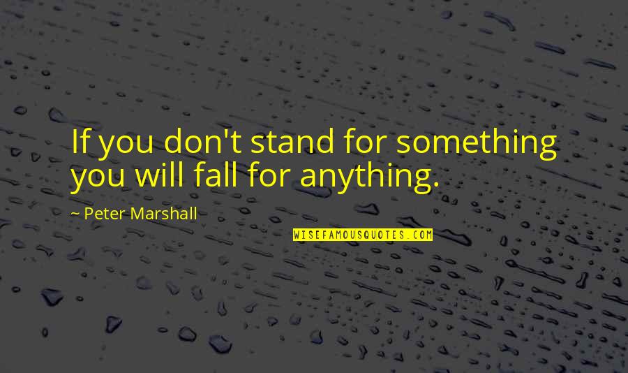 Languidez En Quotes By Peter Marshall: If you don't stand for something you will